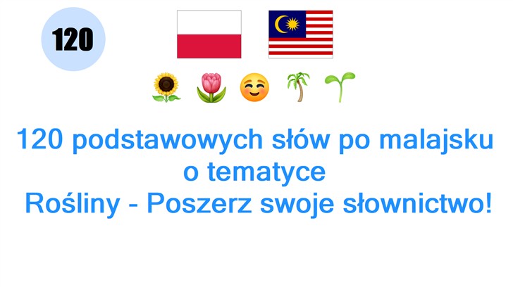 120 podstawowych słów po malajsku o tematyce: Rośliny - Poszerz swoje słownictwo!